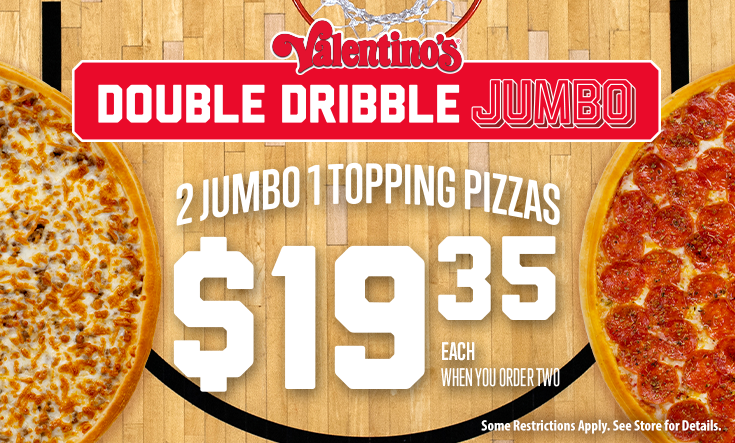 Basketball Madness - 
BASKETBALL MADNESS — Get 2 Jumbo 1 Topping Pizzas for $19.35 each when you order two.



Some restrictions apply. Must buy two JUMBOs for discounted price. Additional toppings and specialty pizzas are extra. Limit 2 Jumbo offers per order at discounted price per visit. Not good with any other offer or Family Value Pack. Good at participating locations only.
